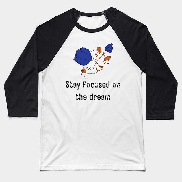 Stay Focused on the Dream Baseball T-Shirt by mebcreations